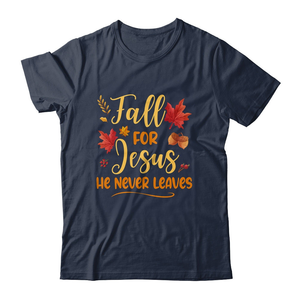 Fall For Jesus He Never Leaves Autumn Christian Prayers Shirt & Hoodie | teecentury