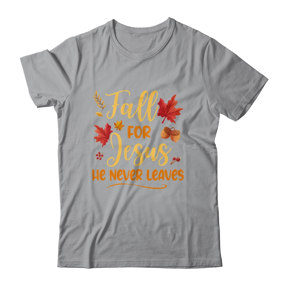Fall For Jesus He Never Leaves Autumn Christian Prayers Shirt & Hoodie | teecentury