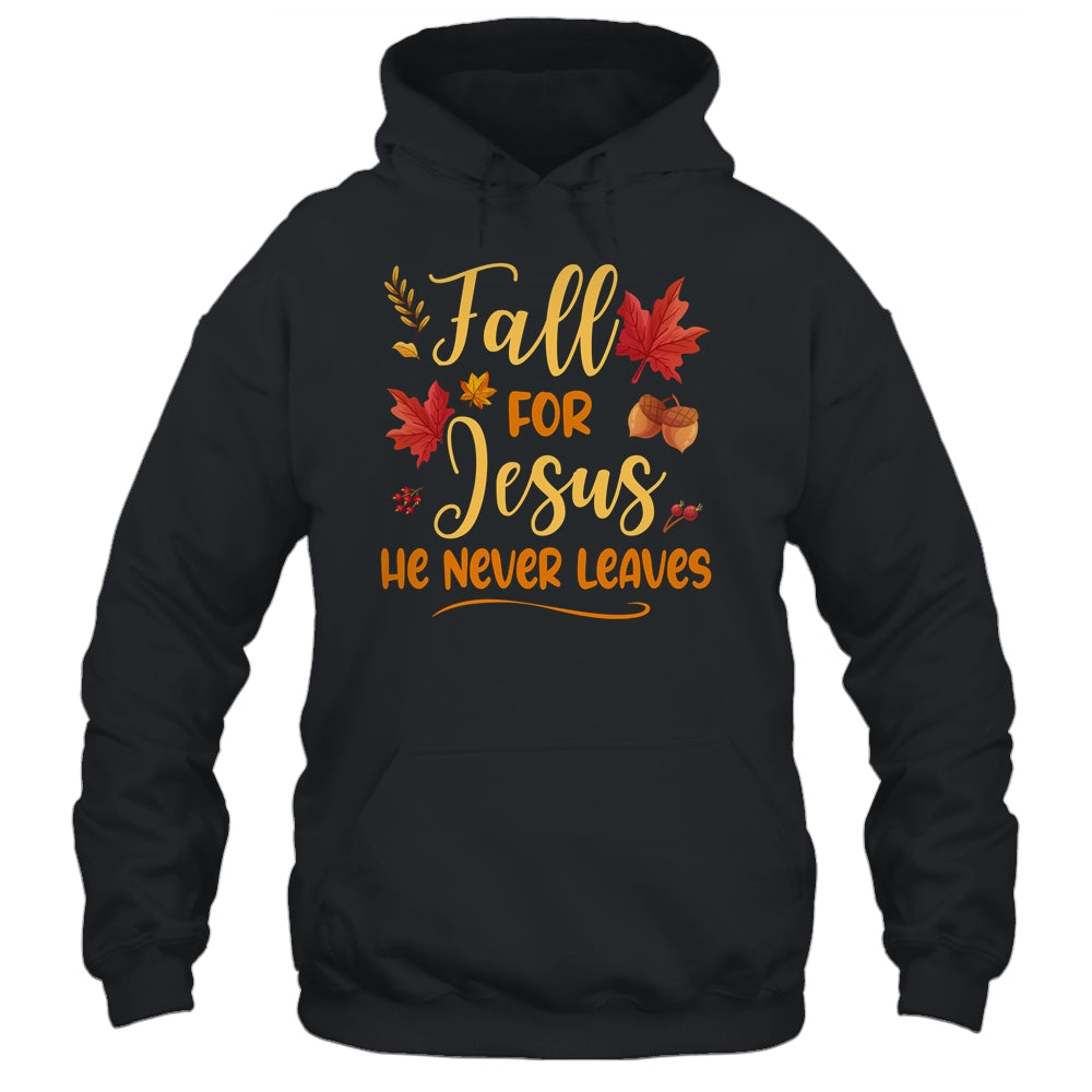 Fall For Jesus He Never Leaves Autumn Christian Prayers Shirt & Hoodie | teecentury