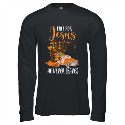 Fall For Jesus He Never Leaves Pumpkin Truck Thanksgiving T-Shirt & Hoodie | Teecentury.com