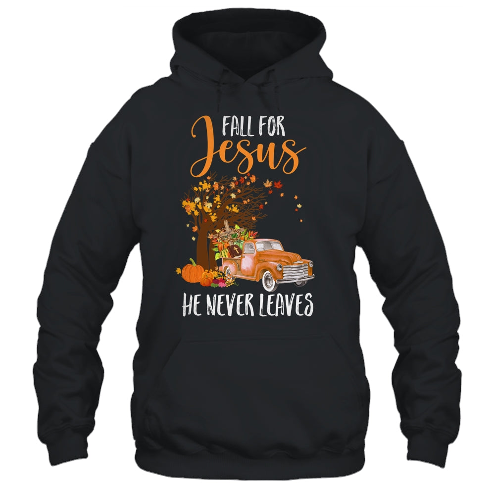 Fall For Jesus He Never Leaves Pumpkin Truck Thanksgiving T-Shirt & Hoodie | Teecentury.com