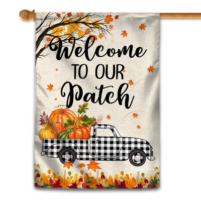 Fall Welcome To Our Patch Flag Buffalo Plaid Truck Pumpkin Maple Leaf Used for Farmhouse Lawn Porch Patio Home Flag | Teecentury.com