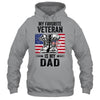 Father Veterans Day My Favorite Veteran Is My Dad T-Shirt & Hoodie | Teecentury.com