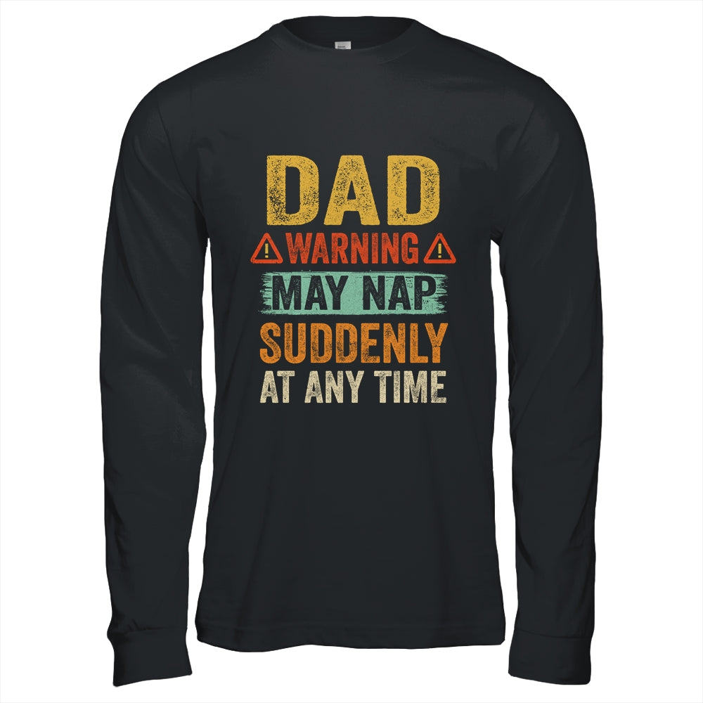 Fathers Day Dad Warning May Nap Suddenly At Any Time T-Shirt & Hoodie | Teecentury.com