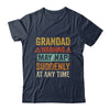 Fathers Day Grandad Warning May Nap Suddenly At Any Time T-Shirt & Hoodie | Teecentury.com