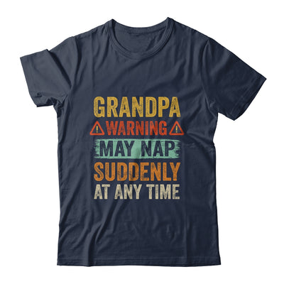 Fathers Day Grandpa Warning May Nap Suddenly At Any Time T-Shirt & Hoodie | Teecentury.com