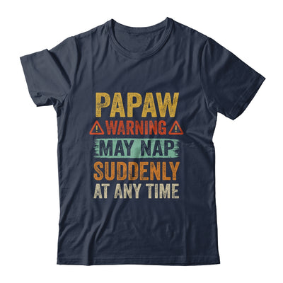 Fathers Day Papaw Warning May Nap Suddenly At Any Time T-Shirt & Hoodie | Teecentury.com