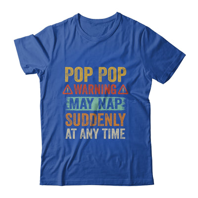 Fathers Day Pop Pop Warning May Nap Suddenly At Any Time T-Shirt & Hoodie | Teecentury.com