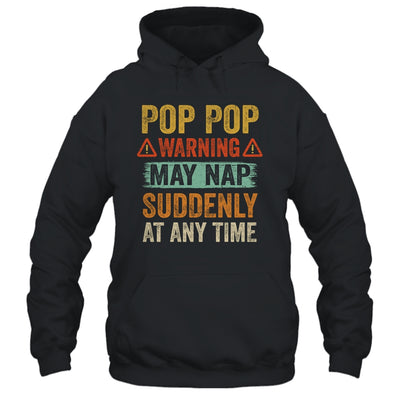 Fathers Day Pop Pop Warning May Nap Suddenly At Any Time T-Shirt & Hoodie | Teecentury.com