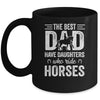 Fathers Day The Best Dads Have Daughters Who Ride Horses Mug Coffee Mug | Teecentury.com