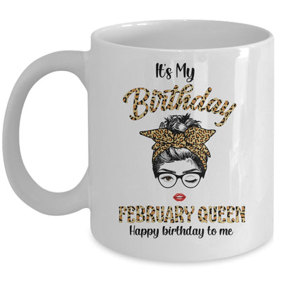 February Birthday Girl Queen Messy Bun Its My Birthday Leopard Mug Coffee Mug | Teecentury.com