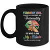 February Girl Make No Mistake My Personality Mug Coffee Mug | Teecentury.com