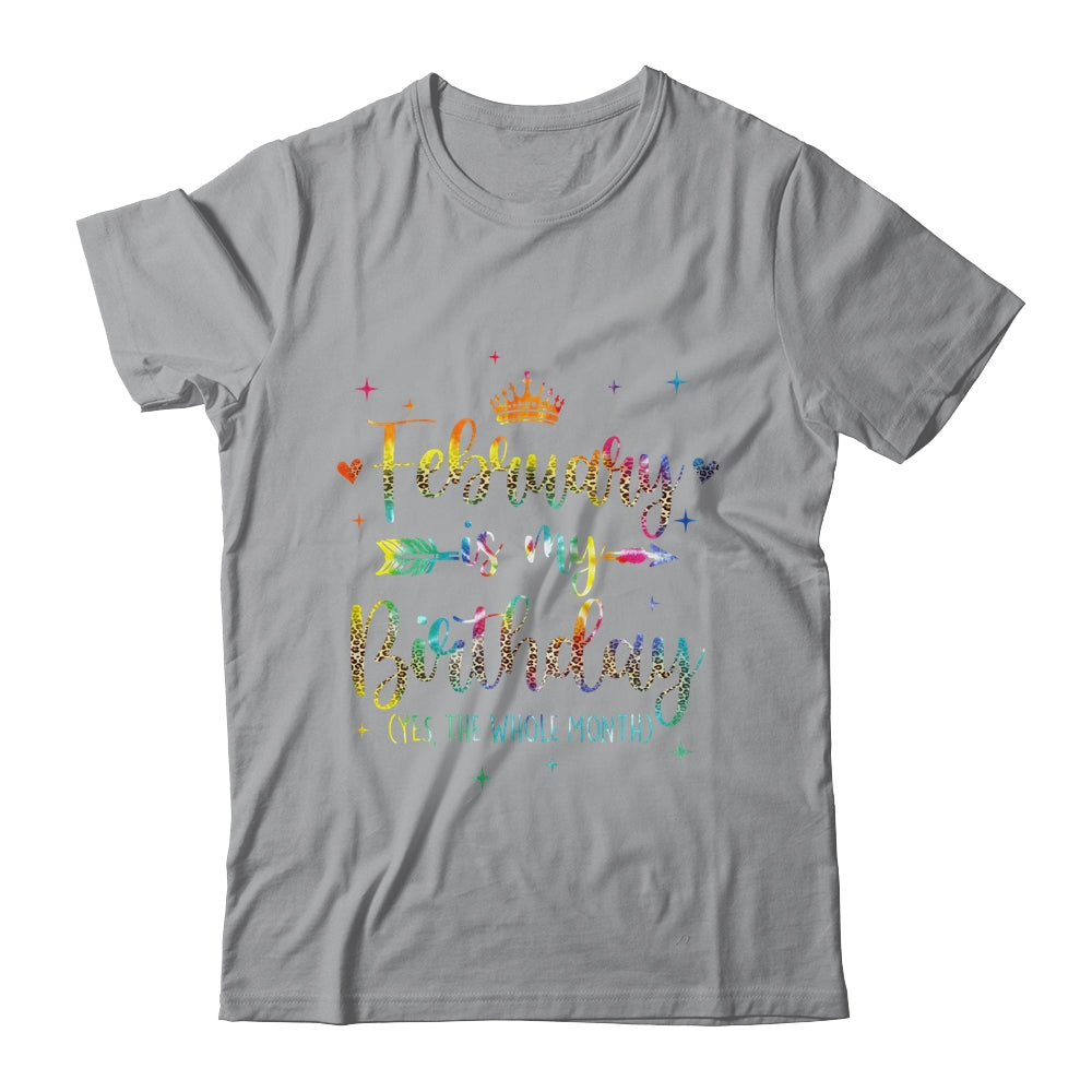 February Is My Birthday Yes The Whole Month Tie Dye Leopard Shirt & Tank Top | teecentury