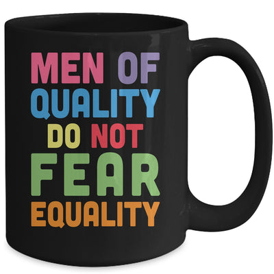 Feminism Men Of Quality Do Not Fear Equality Mug | teecentury