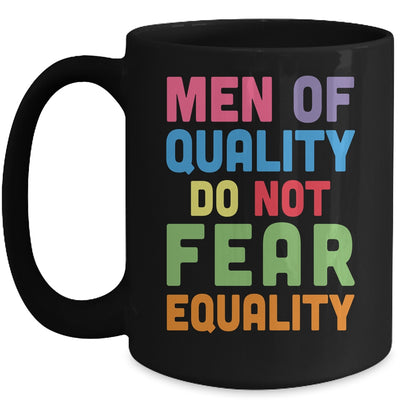 Feminism Men Of Quality Do Not Fear Equality Mug | teecentury