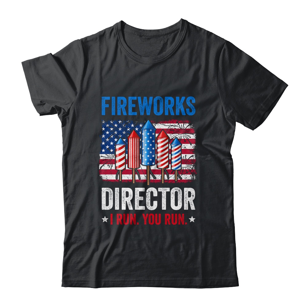 Fireworks Director I Run You Run Funny 4th Of July Shirt & Tank Top | teecentury