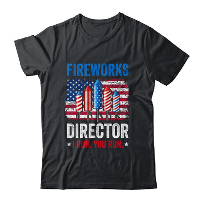 Fireworks Director I Run You Run Funny 4th Of July Shirt & Tank Top | teecentury