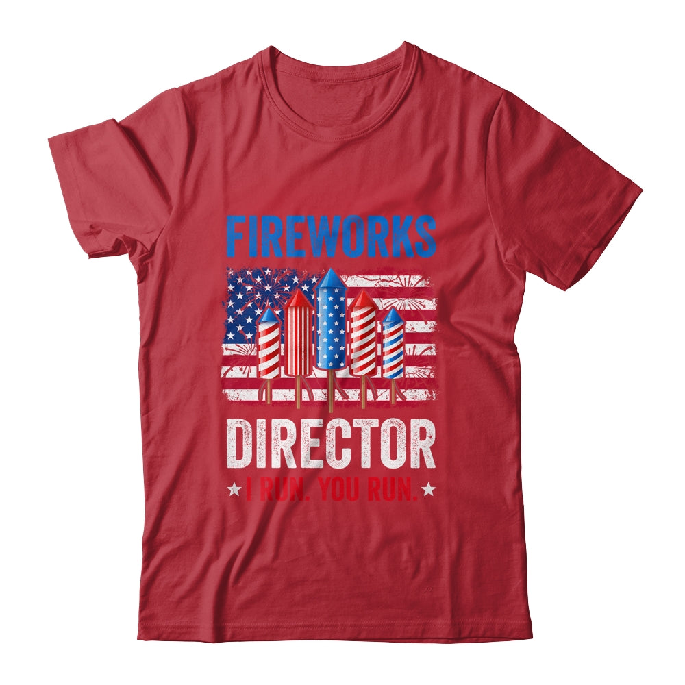 Fireworks Director I Run You Run Funny 4th Of July Shirt & Tank Top | teecentury