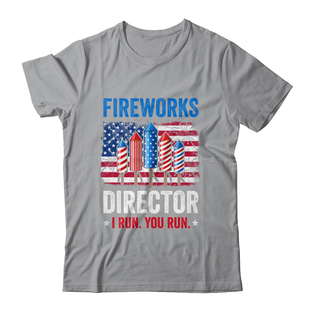 Fireworks Director I Run You Run Funny 4th Of July Shirt & Tank Top | teecentury