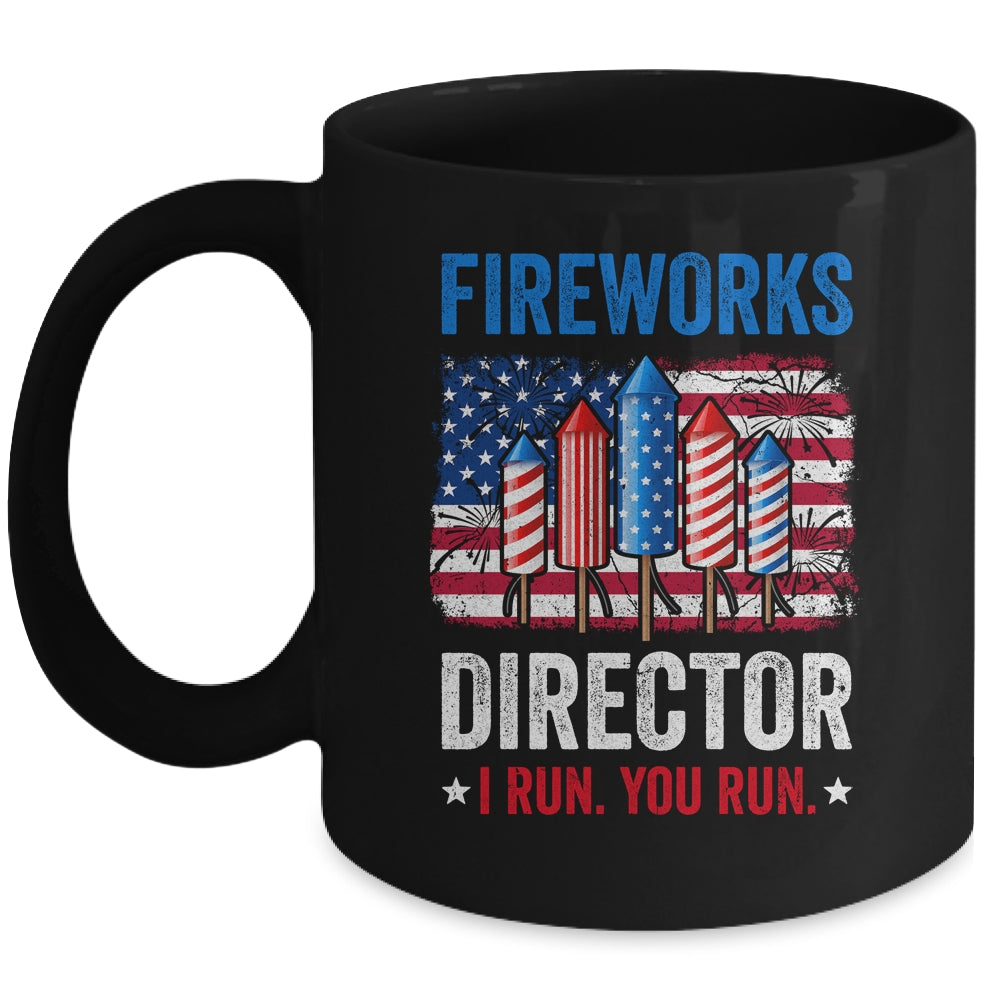 Fireworks Director I Run You Run Funny 4th Of July Mug | teecentury
