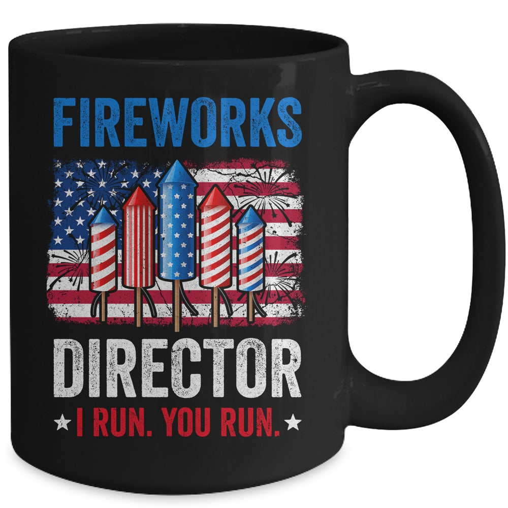 Fireworks Director I Run You Run Funny 4th Of July Mug | teecentury