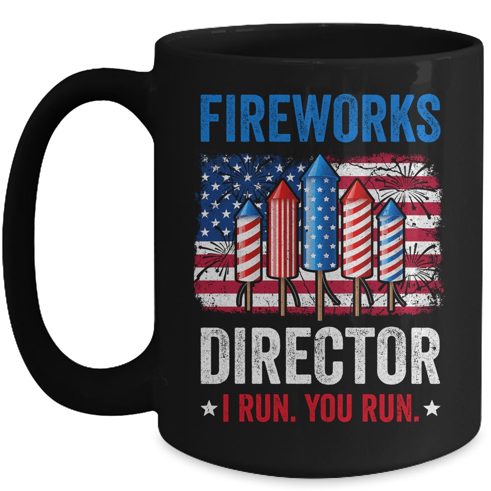 Fireworks Director I Run You Run Funny 4th Of July Mug | teecentury