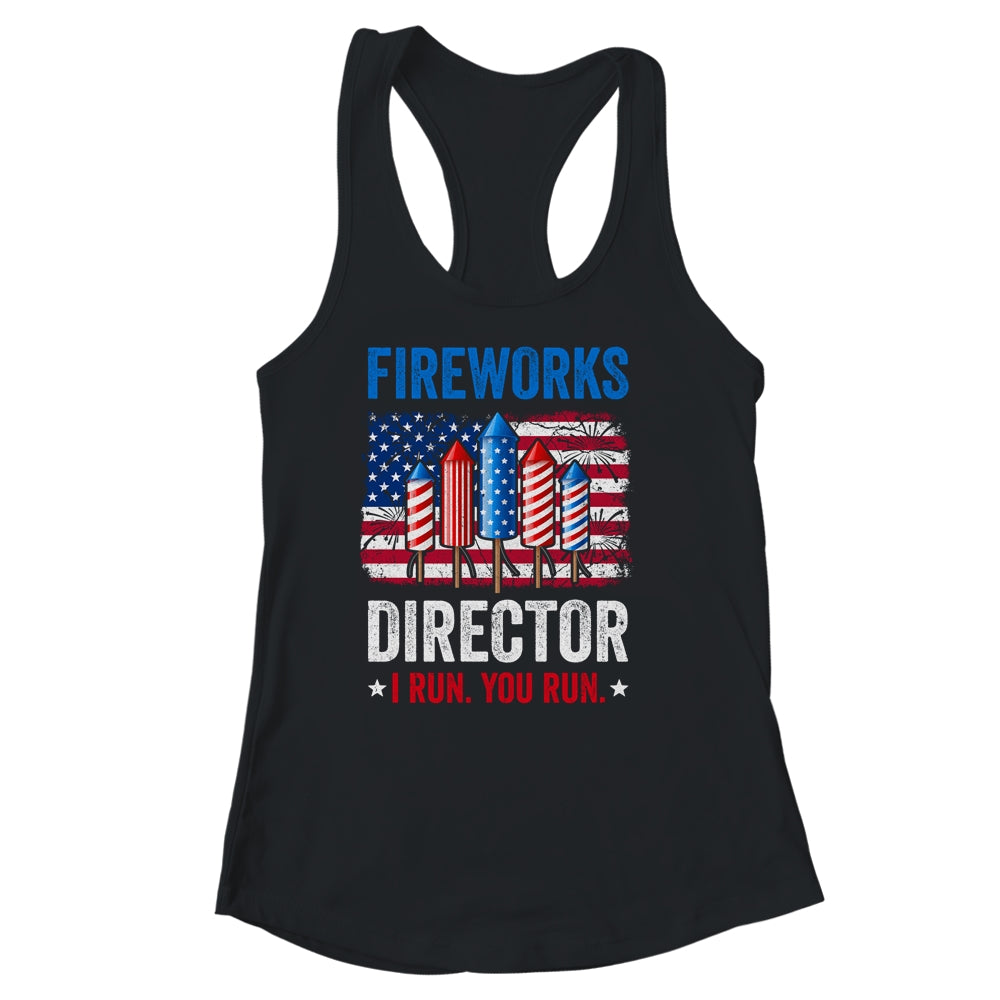 Fireworks Director I Run You Run Funny 4th Of July Shirt & Tank Top | teecentury