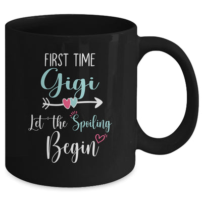 First Time Gigi Let the Spoiling Begin New 1st Time Mug Coffee Mug | Teecentury.com
