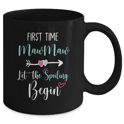 First Time MawMaw Let the Spoiling Begin New 1st Time Mug Coffee Mug | Teecentury.com