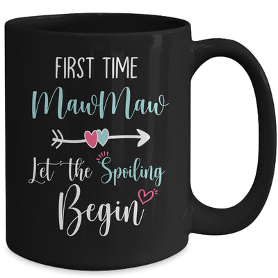 First Time MawMaw Let the Spoiling Begin New 1st Time Mug Coffee Mug | Teecentury.com