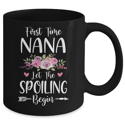 First Time Nana Let The Spoiling Begin Mug Coffee Mug | Teecentury.com