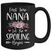 First Time Nana Let The Spoiling Begin Mug Coffee Mug | Teecentury.com