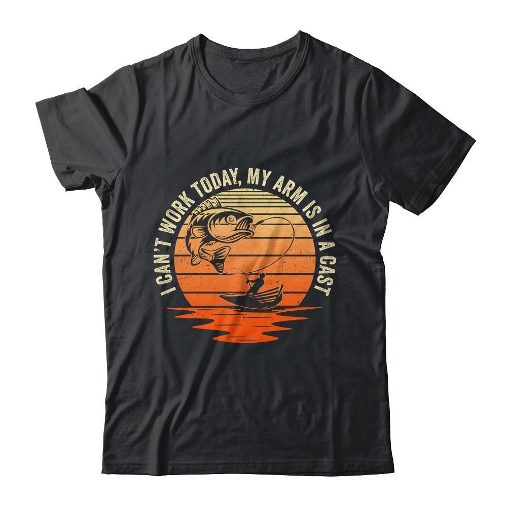 Fisherman Fishing I Cant Work Today My Arm Is In A Cast Shirt & Hoodie | teecentury