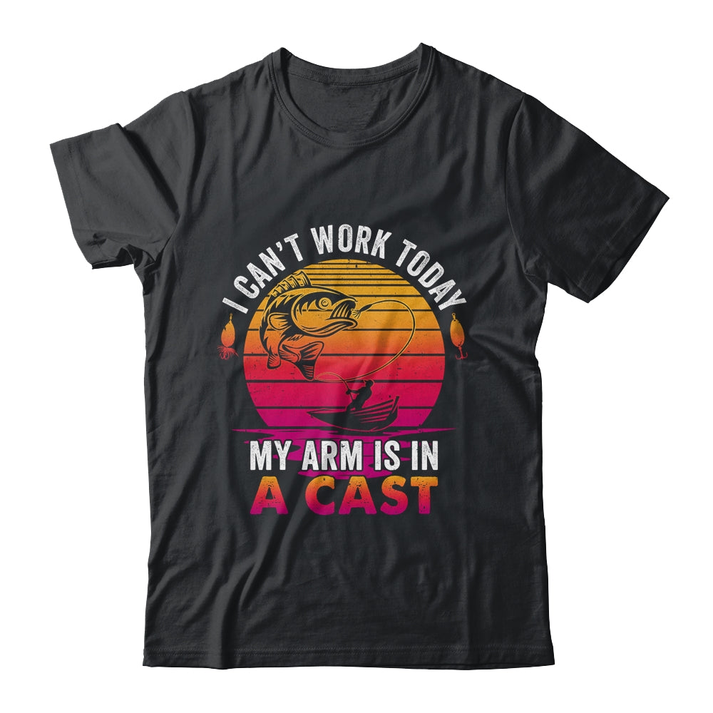 Fisherman I Cant Work Today My Arm Is In Cast Funny Fishing Shirt & Hoodie | teecentury
