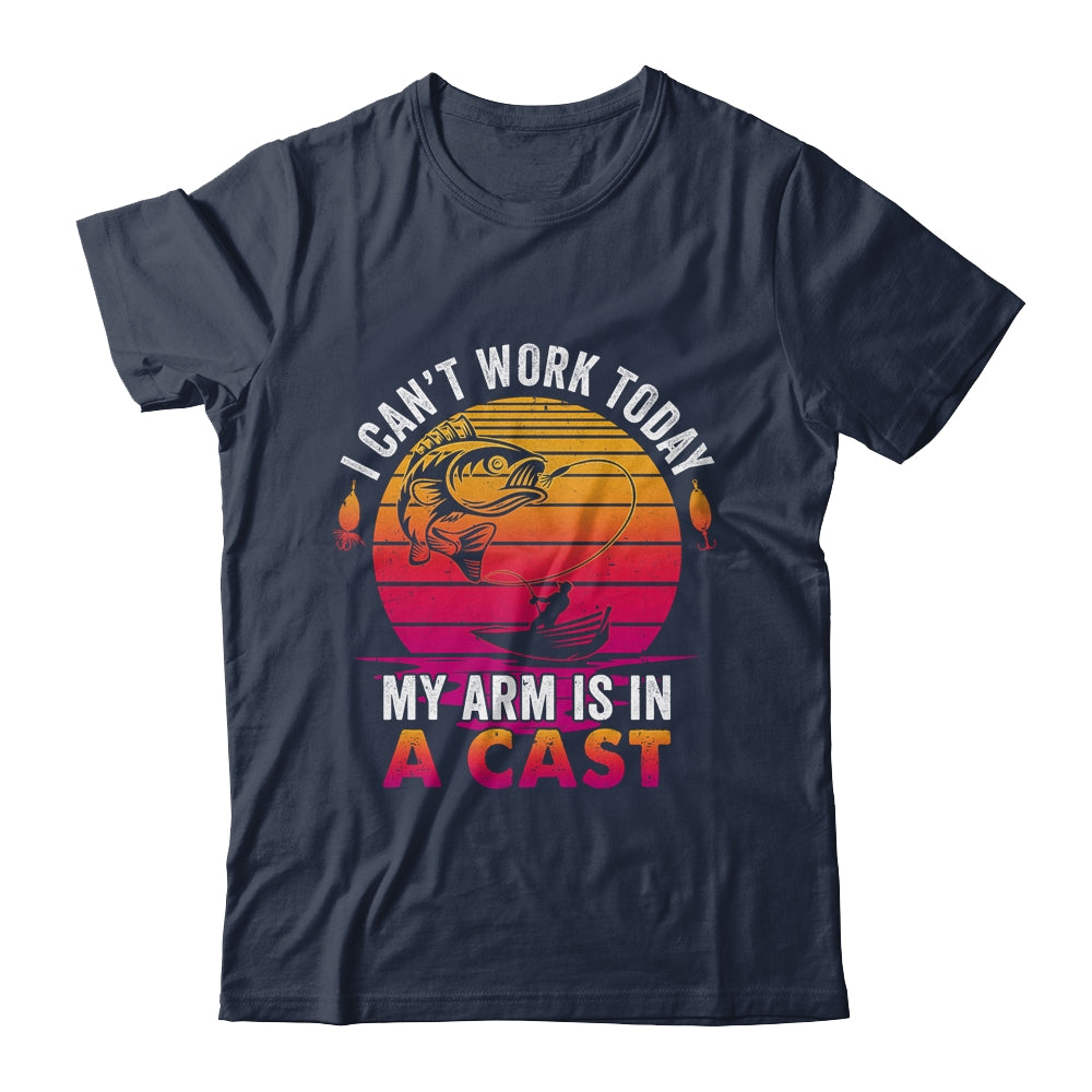 Fisherman I Cant Work Today My Arm Is In Cast Funny Fishing Shirt & Hoodie | teecentury