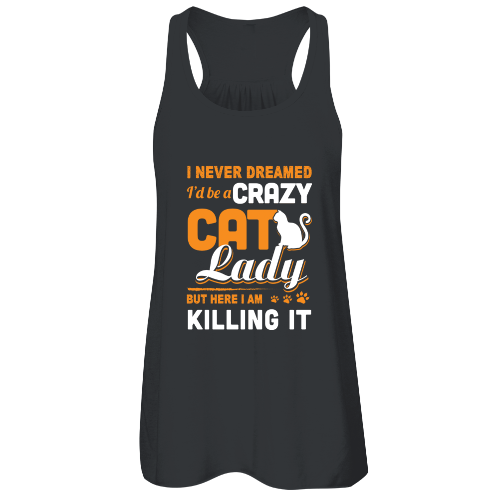 Never Dreamed I'd Be A Crazy Cat Lady T-Shirt & Tank Top | Teecentury.com