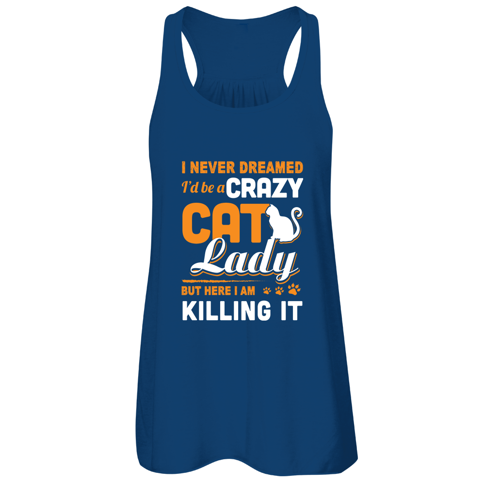 Never Dreamed I'd Be A Crazy Cat Lady T-Shirt & Tank Top | Teecentury.com