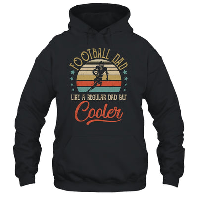 Football Dad Like A Regular Dad Cooler Vintage Fathers Day T-Shirt & Hoodie | Teecentury.com