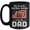 Football Dad My Favorite Football Player Calls Me Dad Mug Coffee Mug | Teecentury.com