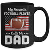 Football Dad My Favorite Football Player Calls Me Dad Mug Coffee Mug | Teecentury.com