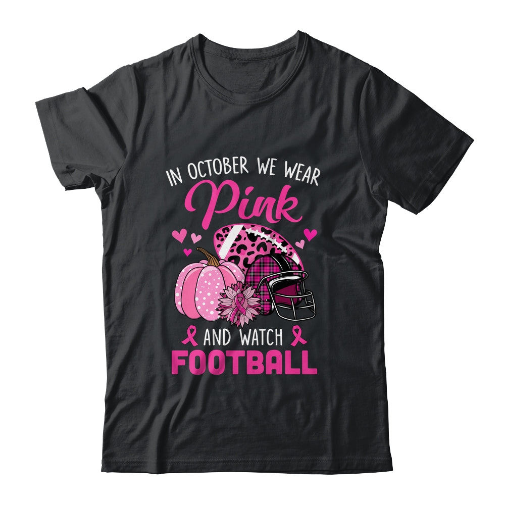 Football In October We Wear Pink Breast Cancer Awareness Shirt & Hoodie | teecentury