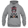 Football Mom Life Messy Bun Women Football Season T-Shirt & Hoodie | Teecentury.com