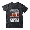 Football Mom My Favorite Football Player Calls Me Mom T-Shirt & Hoodie | Teecentury.com