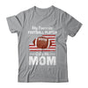 Football Mom My Favorite Football Player Calls Me Mom T-Shirt & Hoodie | Teecentury.com