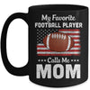 Football Mom My Favorite Football Player Calls Me Mom Mug Coffee Mug | Teecentury.com