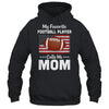 Football Mom My Favorite Football Player Calls Me Mom T-Shirt & Hoodie | Teecentury.com