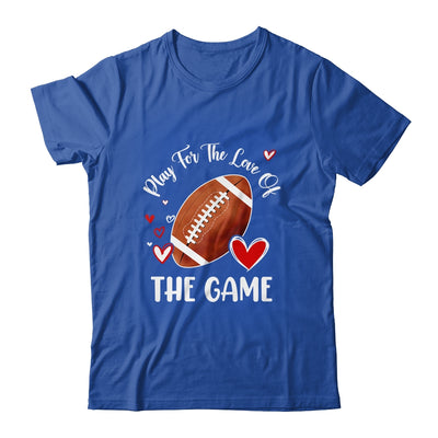 Football Play For The Love Of The Game Shirt & Tank Top | teecentury