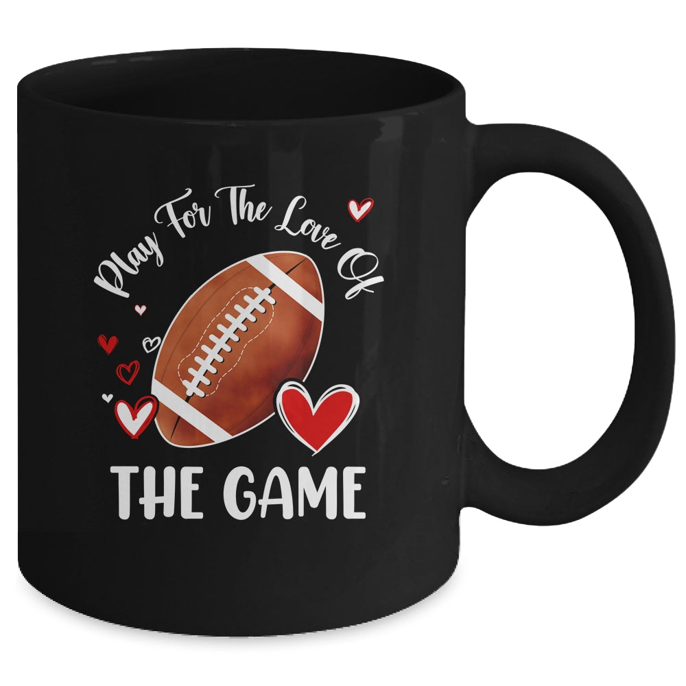 Football Play For The Love Of The Game Mug | teecentury