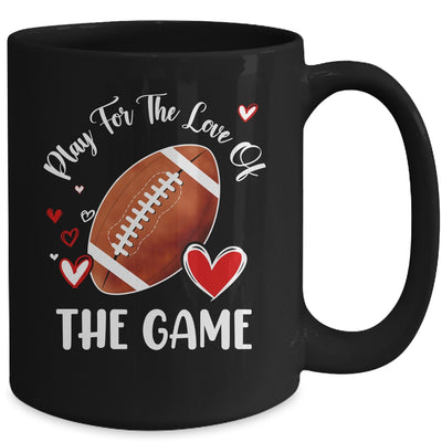 Football Play For The Love Of The Game Mug | teecentury