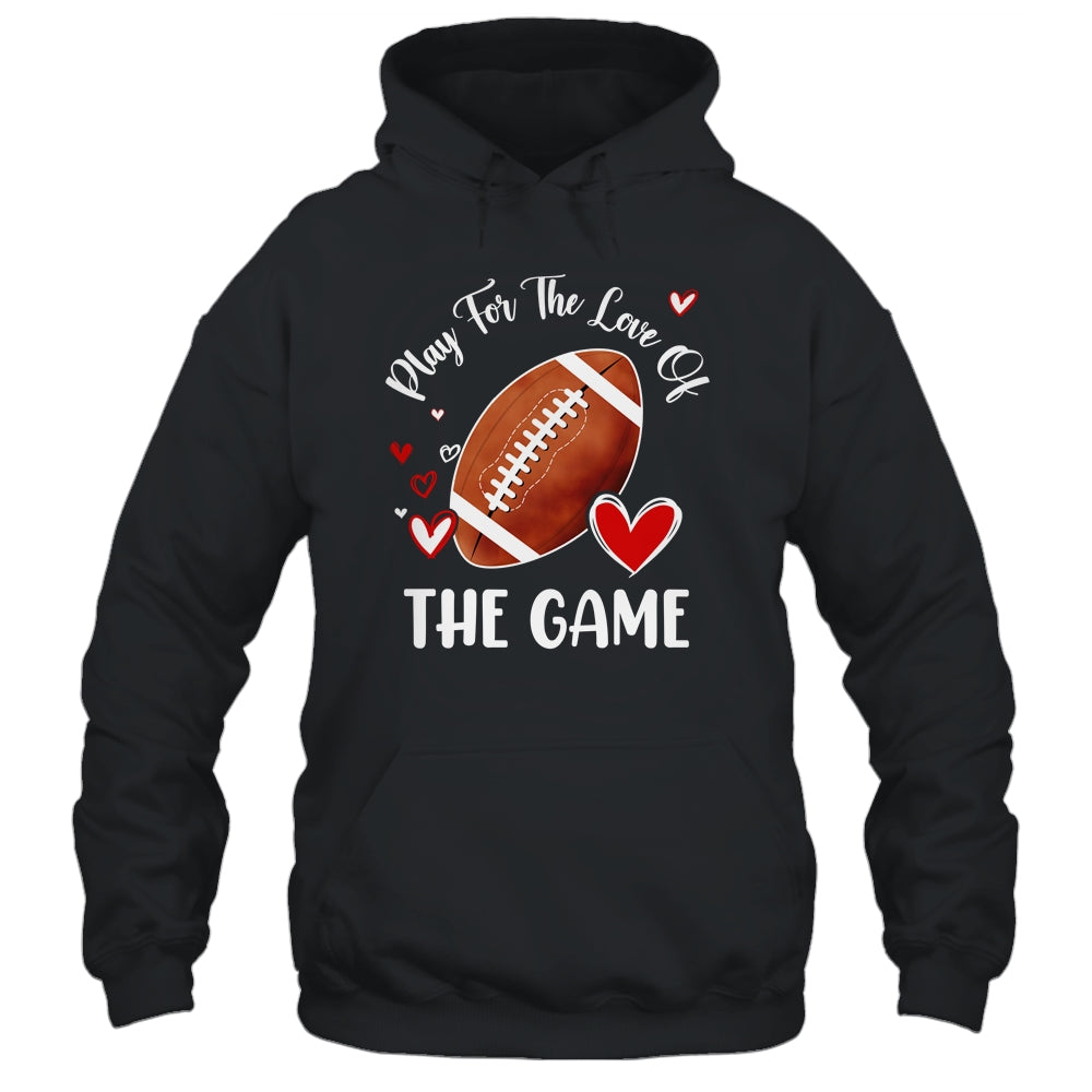 Football Play For The Love Of The Game Shirt & Tank Top | teecentury